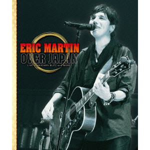 ERIC MARTIN / エリック・マーティン / OVER JAPAN / オーヴァー・ジャパン-ライヴ・アット・赤坂BLITZ・アンド・モア<7DVD+2CD>
