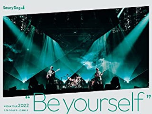 Saucy Dog / Saucy Dog ARENA TOUR 2022 “Be yourself” 2022.6.16 大阪城ホール