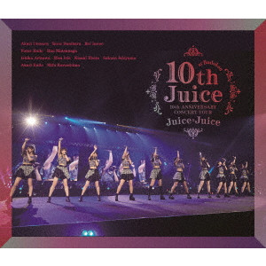 Juice=Juice / Juice=Juice 10th ANNIVERSARY CONCERT TOUR ~10th Juice at BUDOKAN~