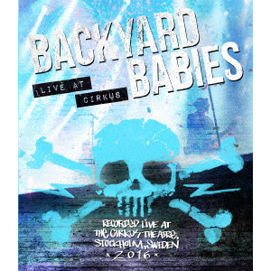 BACKYARD BABIES / バックヤード・ベイビーズ / LIVE AT CIRKUS / ライヴ・アット・サーカス<ブルー・レイ+CD> 
