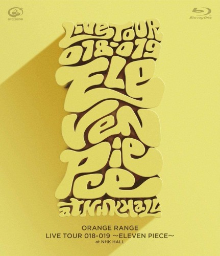 ORANGE RANGE / LIVE TOUR 018-019 ~ELEVEN PIECE~ at NHKホール