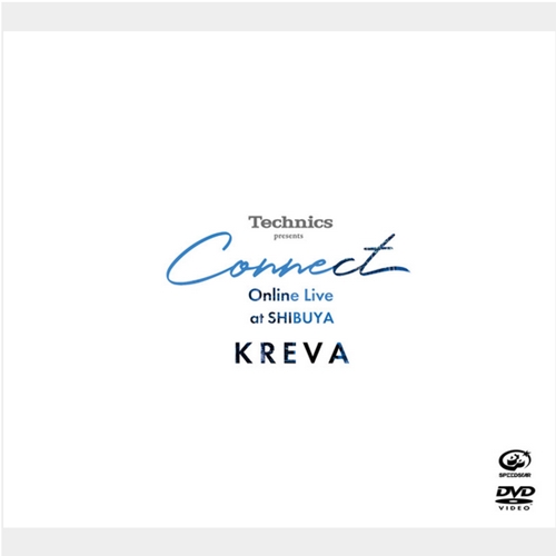 KREVA / Technics presents “Connect” Online Live at SHIBUYA "DVD"