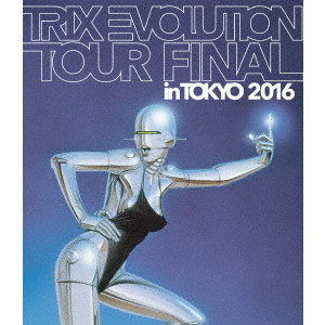 TRIX / トリックス / TRIX EVOLUTION TOUR FINAL in TOKYO 2016