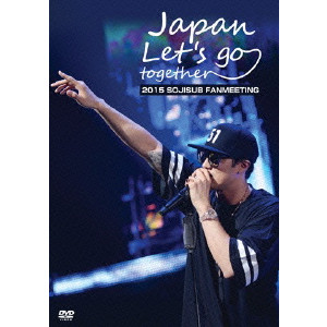 2015 SOJISUB FANMEETING Japan, Let's go together!/ソ・ジソブ｜映画