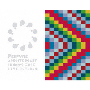 Perfume / パフューム / Perfume Anniversary 10days 2015 PPPPPPPPPP「LIVE 3:5:6:9」(初回)
