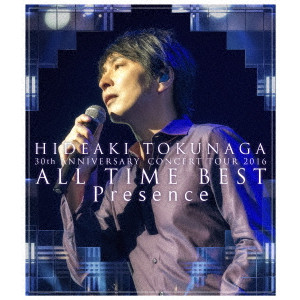 HIDEAKI TOKUNAGA / 徳永英明 / 30th ANNIVERSARY CONCERT TOUR 2016 ALL TIME BEST Presence