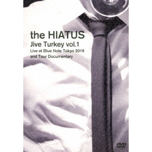 the HIATUS / Jive Turkey vol.1 Live at Blue Note Tokyo 2016 and Tour Documentary