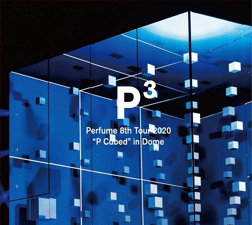 Perfume / パフューム / Perfume 8th Tour 2020 「“P Cubed”in Dome」