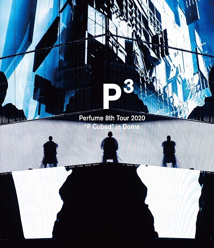 Perfume / パフューム / Perfume 8th Tour 2020 「“P Cubed”in Dome」