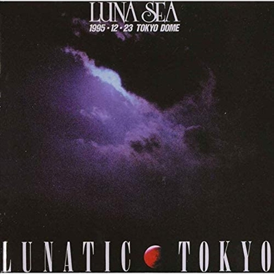 LUNA SEA / ルナシー / LUNATIC TOKYO(期間限定盤)