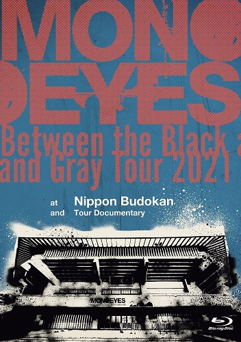 MONOEYES / モノアイズ / Between the Black and Gray Tour 2021 at Nippon Budokan and Tour Documentary