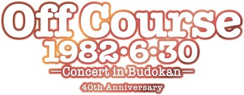 Off Course 1982・6・30 武道館コンサート40th Anniversary/OFF COURSE