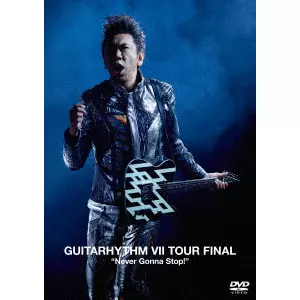 TOMOYASU HOTEI / 布袋寅泰 / GUITARHYTHM VII TOUR FINAL “Never Gonna Stop!”