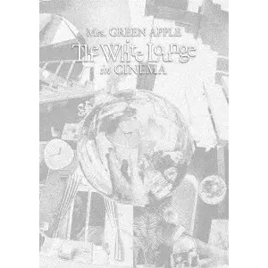 Mrs.GREEN APPLE / ミセス・グリーン・アップル / The White Lounge in CINEMA