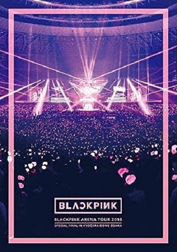 BLACKPINK / BLACKPINK ARENA TOUR 2018 “SPECIAL FINAL IN KYOCERA DOME OSAKA”