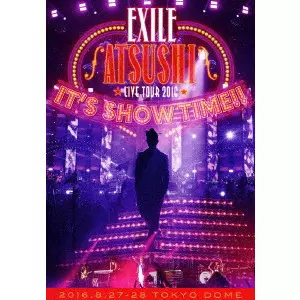 EXILE ATSUSHI / EXILE ATSUSHI LIVE TOUR 2016 “IT’S SHOW TIME!!”