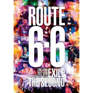 EXILE THE SECOND / EXILE THE SECOND LIVE TOUR 2017-2018 “ROUTE 6・6”