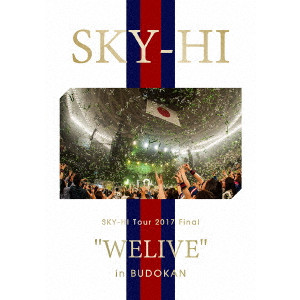 SKY-HI / SKY-HI Tour 2017 Final “WELIVE” in BUDOKAN