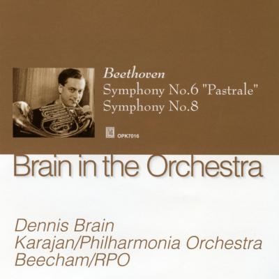 DENNIS BRAIN / デニス・ブレイン / BEETHOVEN: SYMPHONIES NOS.6 & 8 / ベートーヴェン:交響曲第6番&第8番