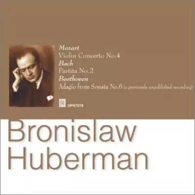 BRONISLAW HUBERMAN / ブロニスラフ・フーベルマン / MOZART:VIOLIN CONCERTO NO.4 / BACH:VIOLIN SOLO PARTITA NO.2 / BEETHOVEN:ADAGIO FROM VIOLIN SONATA NO.6 / モーツァルト:ヴァイオリン協奏曲第4番 / バッハ:無伴奏ヴァイオリン・パルティータ第2番 / ベートーヴェン:アダージョ(ヴァイオリン・ソナタ第6番)