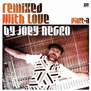 JOEY NEGRO / ジョーイ・ネグロ / REMIXED WITH LOVE BY JOEY NEGRO(PART A) 