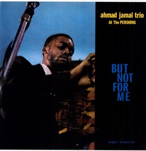 AHMAD JAMAL / アーマッド・ジャマル / At the Pershing / But Not for Me (LP/140G)