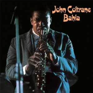 JOHN COLTRANE / ジョン・コルトレーン / Bahia(LP/180G)