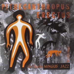 CHARLES MINGUS / チャールズ・ミンガス / Pithecanthropus Erectus(LP/180G)