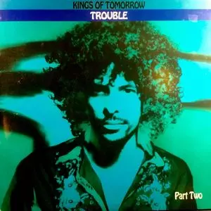 KINGS OF TOMORROW / キングス・オブ・トゥモロー / TROUBLE