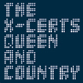 X-CERTS / QUEEN AND COUNTRY (7")