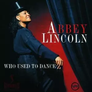 ABBEY LINCOLN / アビー・リンカーン / Who Used to Dance