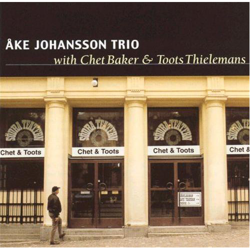 AKE JOHANSSON / オキ・ヨハンソン / with Chet Baker & Toots Thielemans