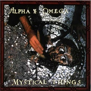 ALPHA AND OMEGA / アルファ・アンド・オメガ / MYSTICAL THINGS