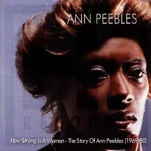 ANN PEEBLES / アン・ピーブルズ / HOW STRONG IS A WOMAN -THE STORY OF ANN PEEBLES (1969 - 1980) (2CD)
