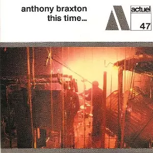 ANTHONY BRAXTON / アンソニー・ブラクストン / This Time