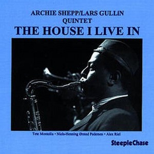 ARCHIE SHEPP & LARS GULLIN / アーチー・シェップ&ラーシュ・グリン / House I Live In 