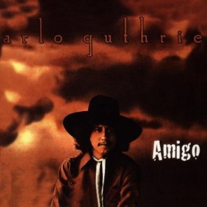 ARLO GUTHRIE / アーロ・ガスリー / AMIGO