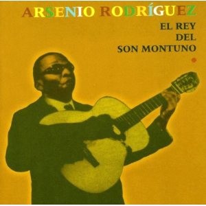 ARSENIO RODRIGUEZ / アルセニオ・ロドリゲス / 'EL REY DEL SON MONTUNO