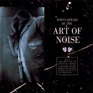 ART OF NOISE / アート・オブ・ノイズ / WHO'S AFRAID OF... - GERMANY