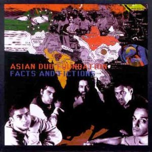 ASIAN DUB FOUNDATION / エイジアン・ダブ・ファウンデイション / FACTS AND FICTIONS
