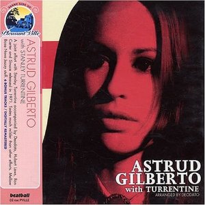 WITH STANLEY TURRENTINE/ASTRUD GILBERTO/アストラッド・ジルベルト｜LATIN /  BRAZIL｜ディスクユニオン・オンラインショップ｜diskunion.net