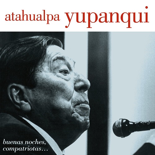 ATAHUALPA YUPANQUI / アタウアルパ・ユパンキ / BUENAS NOCHES, COMPATRIOTAS