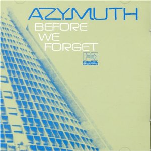 AZYMUTH / アジムス / BEFORE WE FORGET