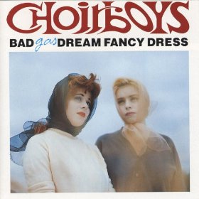 BAD DREAM FANCY DRESS / バッド・ドリーム・ファンシー・ドレス / CHOIRBOYS GAS