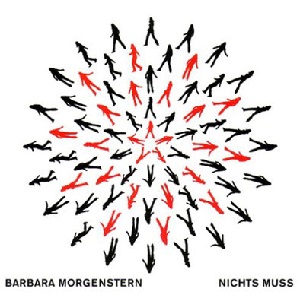BARBARA MORGENSTERN / バルバラ・モルゲンシュテルン / NICHTS MUSS