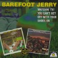 BAREFOOT JERRY / ベアフット・ジェリー / WATCHING T.V./YOU CAN'T GET
