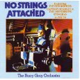 BARRY GRAY ORCHESTRA / NO STRINGS ATTACHED