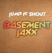 BASEMENT JAXX / ベースメント・ジャックス / JUMP 'n' SHOUT