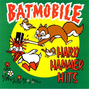 BATMOBILE / バッドモービル / HARD HAMMER HITS