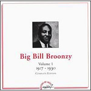 BIG BILL BROONZY / ビッグ・ビル・ブルーンジー / BIG BILL BROONZY / VOL.1 : 1927 - 1930